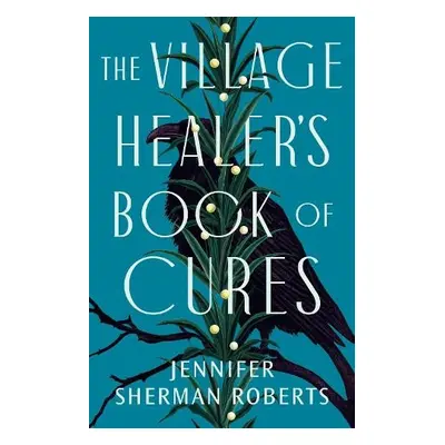 Village Healer's Book of Cures - Sherman Roberts, Jennifer