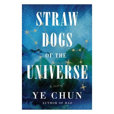 Straw Dogs of the Universe - Chun, Ye