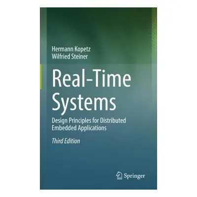 Real-Time Systems - Kopetz, Hermann a Steiner, Wilfried