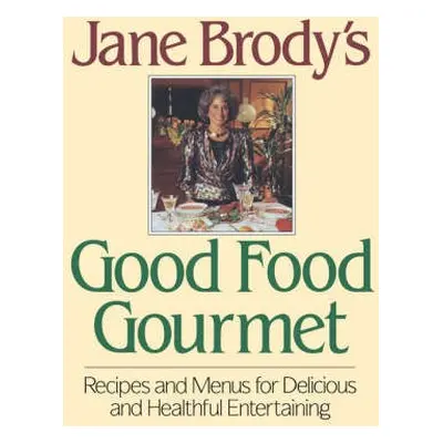 Jane Brody's Good Food Gourmet - Brody, Jane