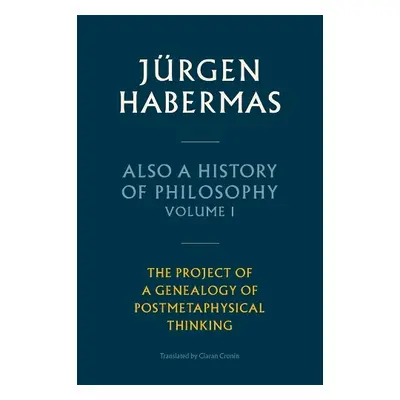 Also a History of Philosophy, Volume 1 - Habermas, Jurgen