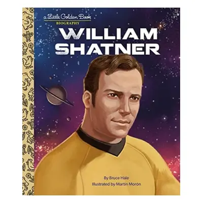 William Shatner: A Little Golden Book Biography - Hale, Bruce a Moron, Martin