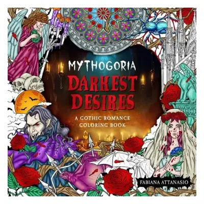 Mythogoria: Darkest Desires - Attanasio, Fabiana