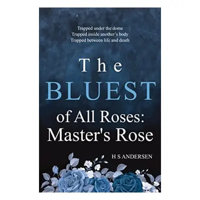 Bluest of All Roses: Master's Rose - Andersen, H.S.