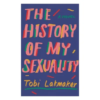 History of My Sexuality - Lakmaker, Tobi