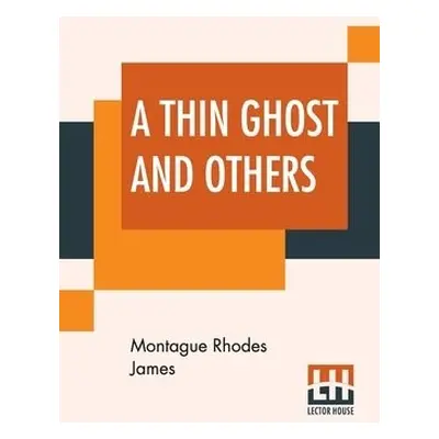 Thin Ghost And Others - James, Montague Rhodes