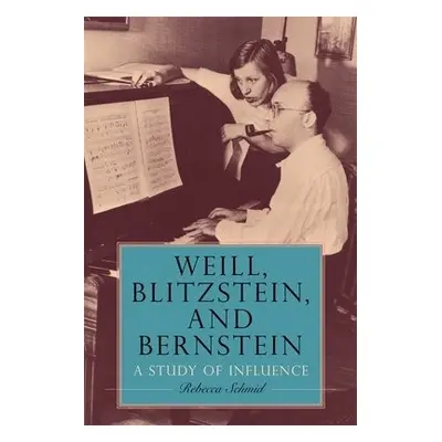 Weill, Blitzstein, and Bernstein - Schmid, Professor Rebecca