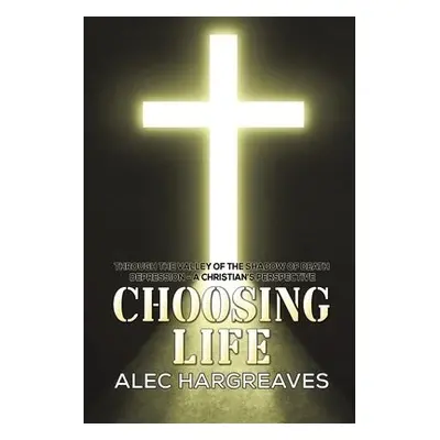 Choosing Life - Hargreaves, Alec