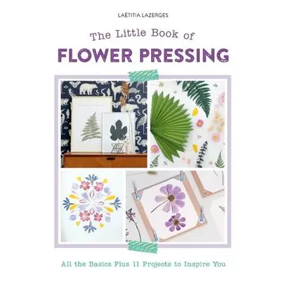 Little Book of Flower Pressing - Lazerges, Laetitia