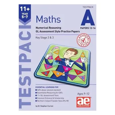 11+ Maths Year 5-7 Testpack A Papers 13-16 - Curran, Dr Stephen C