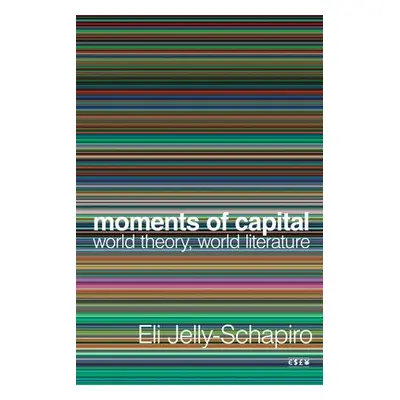 Moments of Capital - Jelly-Schapiro, Eli