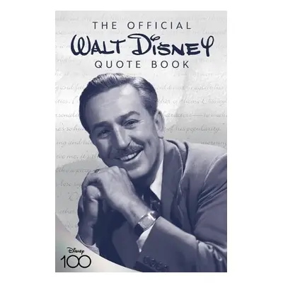 Official Walt Disney Quote Book - Disney, Walt a Walt Disney Archives, Staff of the