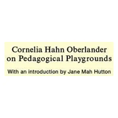 Cornelia Hahn Oberlander on Pedagogical Playgrounds - Oberlander, Cornelia Hahn