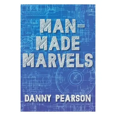 Man-Made Marvels - Pearson, Danny