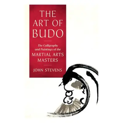 Art of Budo - Stevens, John