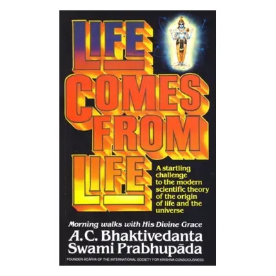 Life Comes from Life - Bhaktivedanta Swami, A.C.