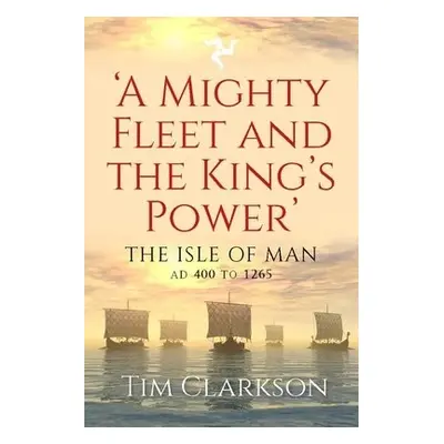 Mighty Fleet and the King's Power - Clarkson, Tim