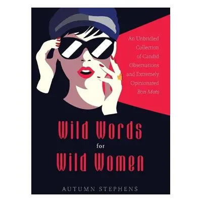 Wild Words for Wild Women - Stephens, Autumn