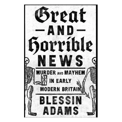 Great and Horrible News - Adams, Blessin