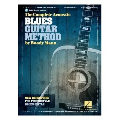 Complete Acoustic Blues Guitar Method - Mann, Woody