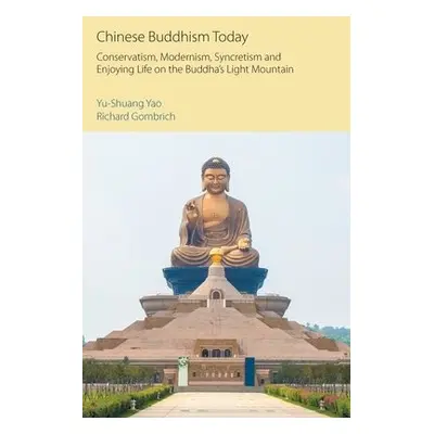 Chinese Buddhism Today - Yao, Yu-Shuang a Gombrich, Richard