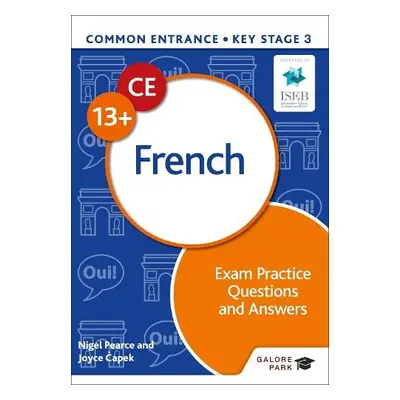 Common Entrance 13+ French Exam Practice Questions and Answers - Pearce, Nigel a Capek, Joyce