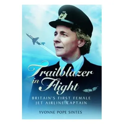 Trailblazer in Flight - Sintes, Yvonne Pope