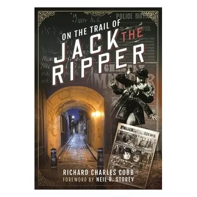 On the Trail of Jack the Ripper - Cobb, Richard Charles a Davis, Mark