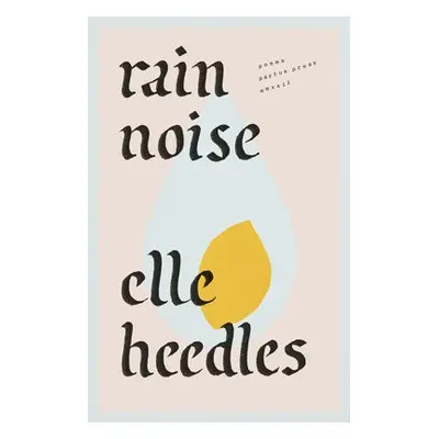 Rain Noise - Heedles, Elle