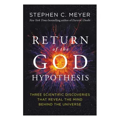 Return of the God Hypothesis - Meyer, Stephen C.