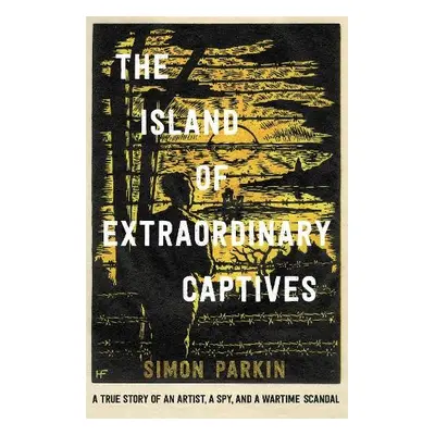 Island of Extraordinary Captives - Parkin, Simon