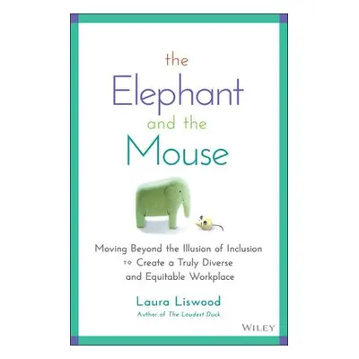 Elephant and the Mouse - Liswood, Laura A.