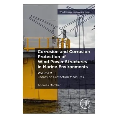 Corrosion and Corrosion Protection of Wind Power Structures in Marine Environments - Momber, And