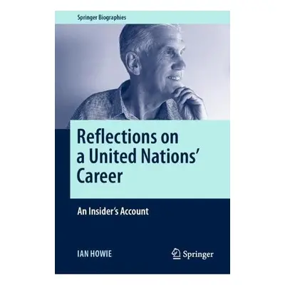 Reflections on a United Nations' Career - Howie, Ian