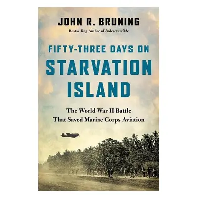 Fifty-Three Days on Starvation Island - Bruning, John R