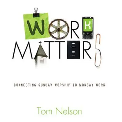 Work Matters - Nelson, Tom