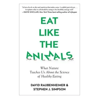 Eat Like The Animals - Raubenheimer, David a Simpson, Stephen