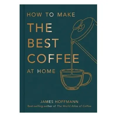 How to make the best coffee at home - Hoffmann, James