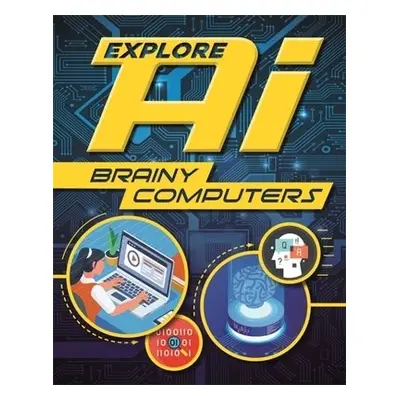 Explore AI: Brainy Computers - Newland, Sonya