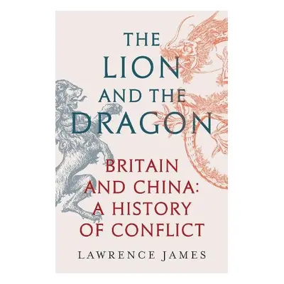 Lion and the Dragon - James, Lawrence