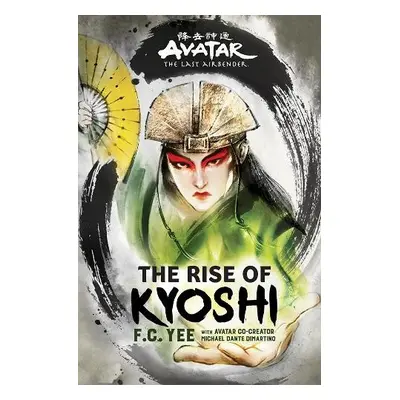 Avatar, The Last Airbender: The Rise of Kyoshi (Chronicles of the Avatar Book 1) - Yee, F.C.