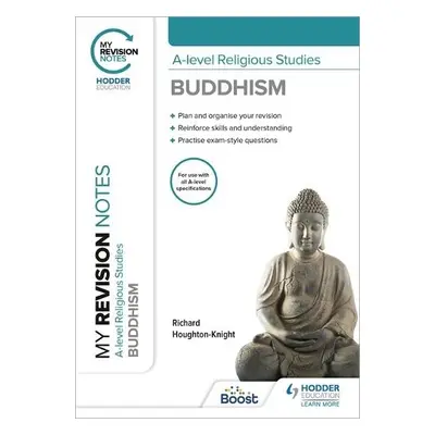 My Revision Notes: A-level Religious Studies Buddhism - Houghton-Knight, Richard