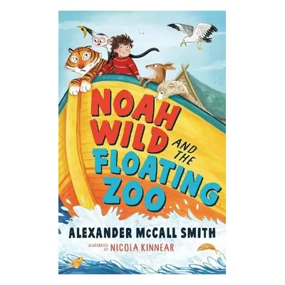 Noah Wild and the Floating Zoo - McCall Smith, Alexander