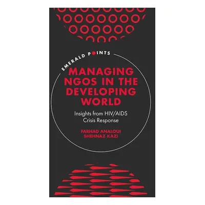 Managing NGOs in the Developing World - Analoui, Farhad (Bradford University, UK) a Kazi, Shehna