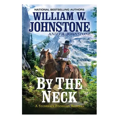 By the Neck - Johnstone, William W. a Johnstone, J.A.