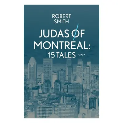 Montreal in 15 Chapters - Smith, Robert