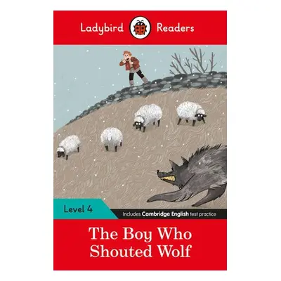 Ladybird Readers Level 4 - The Boy Who Shouted Wolf (ELT Graded Reader) - Ladybird