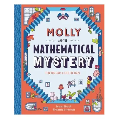 Molly and the Mathematical Mystery - Cheng, Dr Eugenia