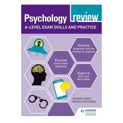 Psychology Review: A-level Exam Skills and Practice - Curtis, Anthony a Satchwell, Michelle