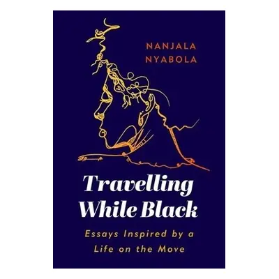 Travelling While Black - Nyabola, Nanjala